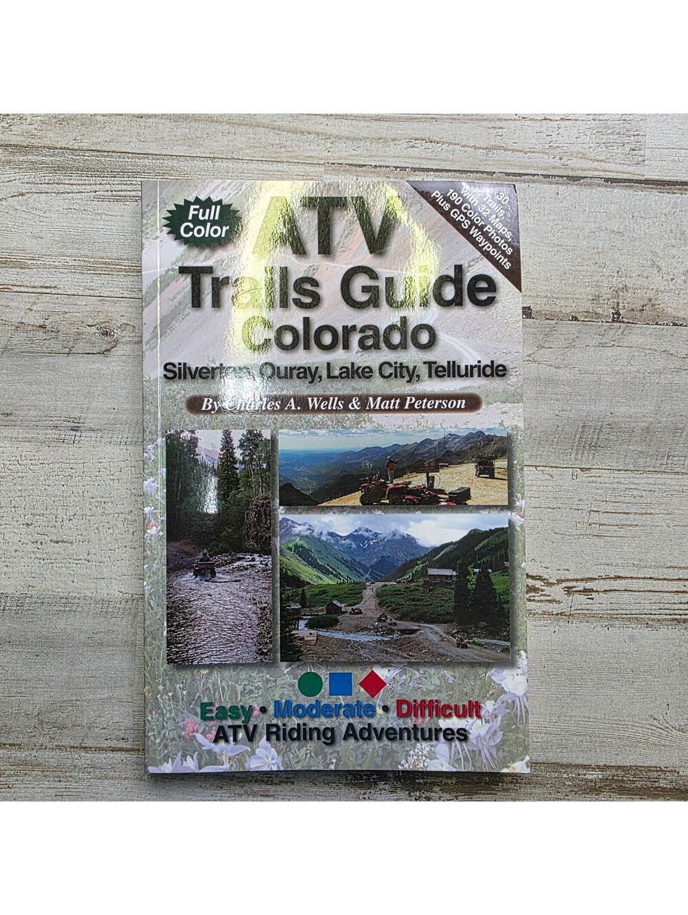 ATV Trails Guide Colorado by Charles A. Wells & Matt Peterson 9781934838037